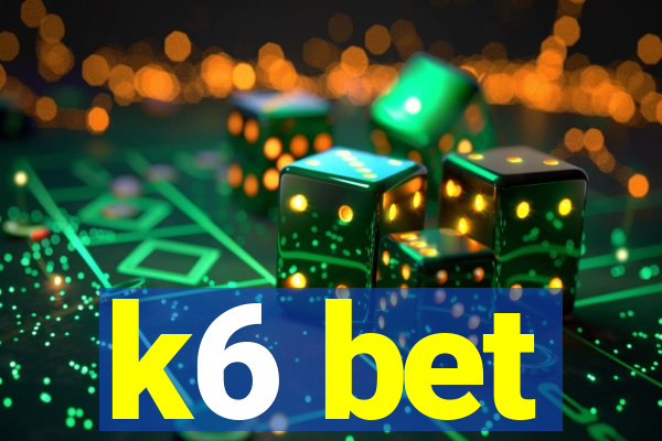 k6 bet